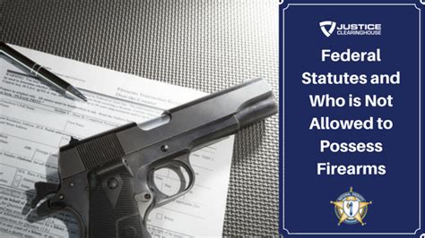 Federal Statutes and Who is Not Allowed to Possess Firearms – Justice Clearinghouse