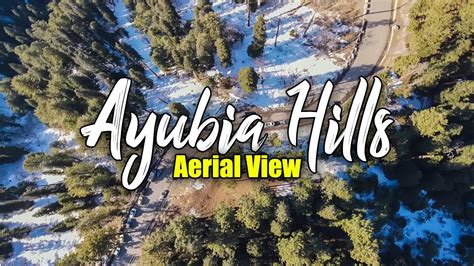 Ayubia Hills | Aerial View | Ayubia National Park Tour in Winter | Ayubia in Snow | Incredible ...