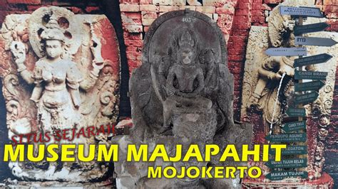 MUSEUM MAJAPAHIT II Situs Sejarah Kerajaan Majapahit di Mojokerto - YouTube