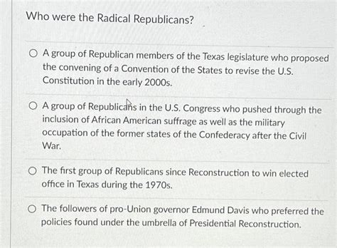 Who were the Radical Republicans? A group of | Chegg.com