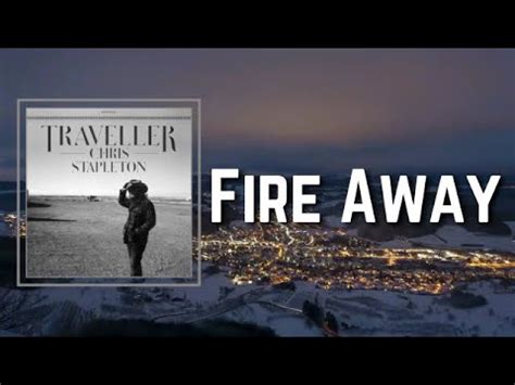 Chris Stapleton - Fire Away (Lyrics) - YouTube