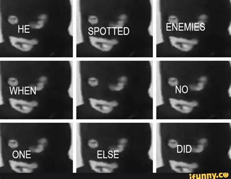 He Spotted The Enemy | Enemy Spotted | Know Your Meme