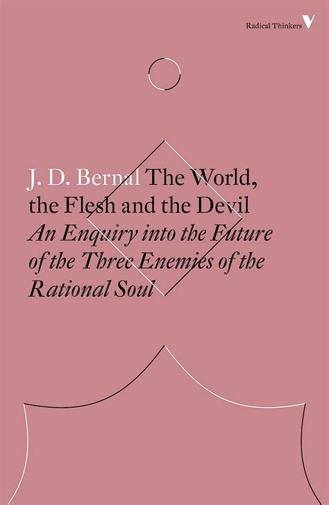 The World, the Flesh and the Devil: An Enquiry into the Future of the ...