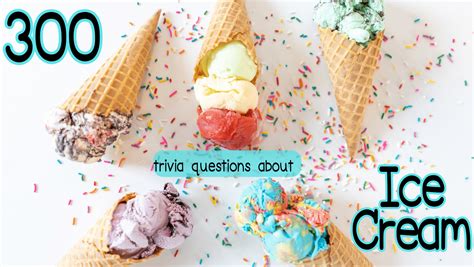 Quiz: Scoop Up Some Knowledge with 300 Ice Cream Questions - Trivia Bliss