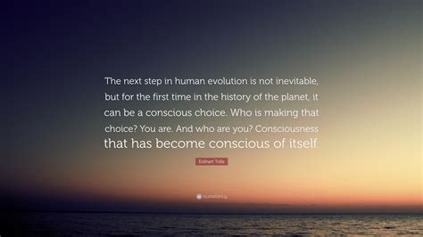 Eckhart Tolle Quote: “The next step in human evolution is not ...