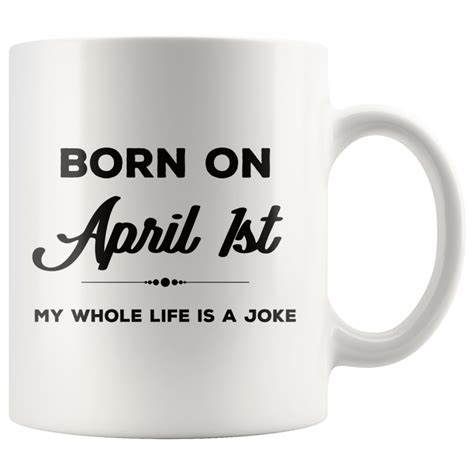 Born on April 1st: Funny April Fool's Day Birthday Coffee Mug | Birthday coffee, April fools ...