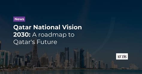 Qatar National Vision 2030: A roadmap to Qatar's Future