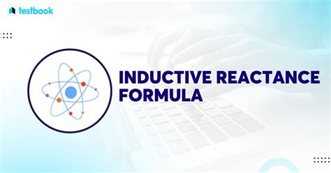 Inductive Reactance Formula: Learn Definition, Derivation, Formula