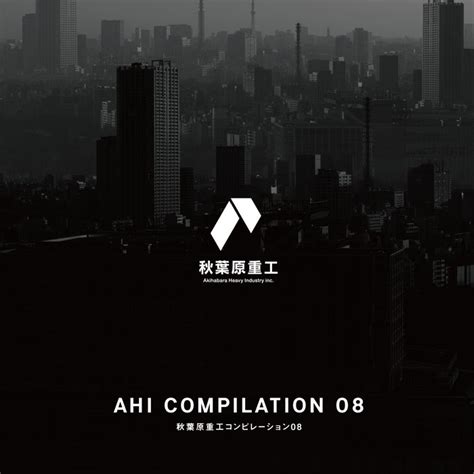 AHI COMPILATION 08 | Various Artists | Akihabara Heavy Industry Inc.