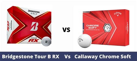 Bridgestone Tour B RX Vs. Callaway Chrome Soft Golf Balls - The ...