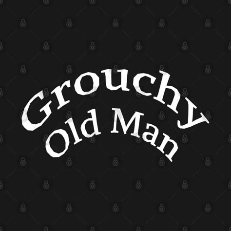 Grouchy Old Man - Grouch - T-Shirt | TeePublic