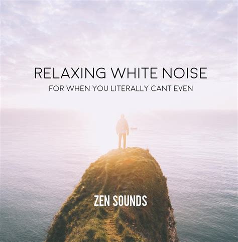 Zen Sounds - Relaxing White Noise For When You Literally Can't Even ...