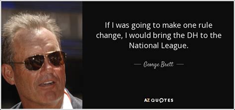 25 QUOTES BY GEORGE BRETT [PAGE - 2] | A-Z Quotes