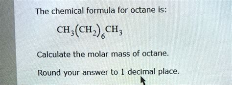 The chemical formula for octane is:CH;(CH2) e CH3Calc… - SolvedLib