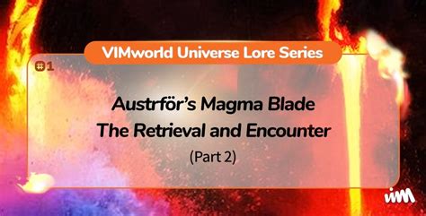 VIMworld Universe Lore Series #1: Austrför’s Magma Blade: The Retrieval ...