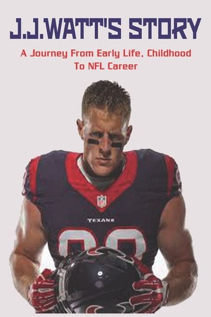 J.J.Watt's Story : A Journey From Early Life, Childhood To NFL Career ...