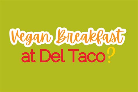 Does Del Taco Have Vegan Breakfast Options? – VeggL