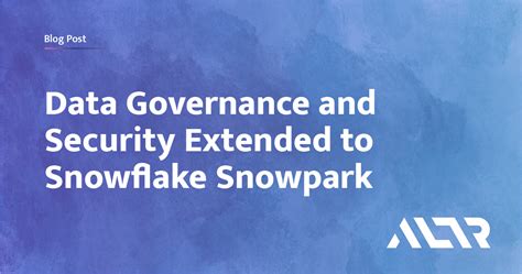 Snowflake Snowpark Data Governance and Security