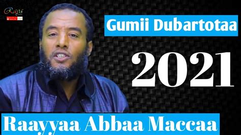 Raayyaa Abbaa Maccaa 𝙜𝙪𝙢𝙞𝙞 𝙙𝙪𝙗𝙖𝙧𝙩𝙤𝙤𝙩𝙖 𝙞𝙨𝙡𝙖𝙖𝙢𝙖𝙖 2021 - YouTube