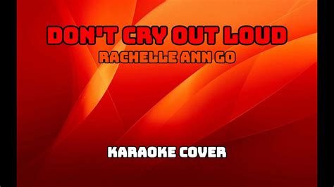 8005 - Don't Cry Out Loud - Rachelle Ann Go (Karaoke Cover) - YouTube