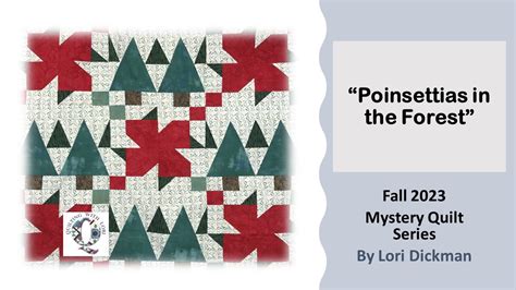 Mystery Quilt – Fall 2023 – “Poinsettias in the Forest!” | QuiltingWithLori