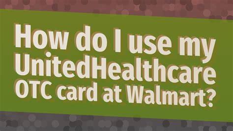 How do I use my UnitedHealthcare OTC card at Walmart? - YouTube