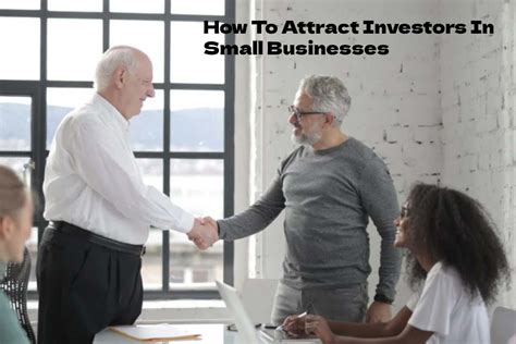 How To Attract Investors In Small Businesses