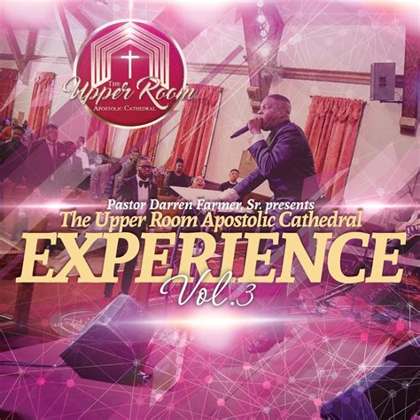 ‎The Upper Room Apostolic Cathedral Experience, Vol. 3 by Pastor Darren Farmer, Sr. on Apple Music