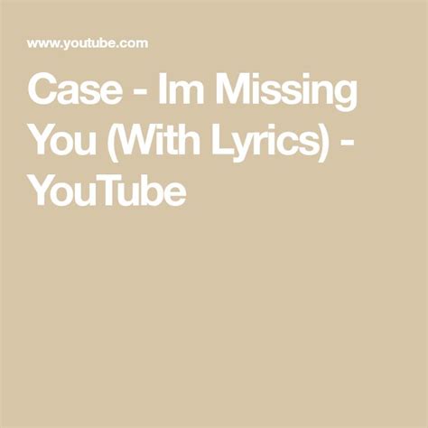 Case - Im Missing You (With Lyrics) | Missing you lyrics, Miss you, Def jam recordings