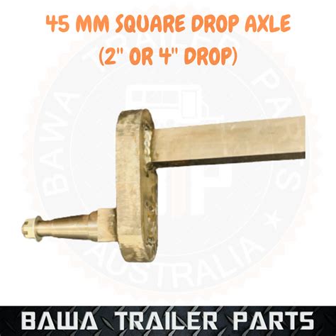 45mm Square Drop Axle (2” or 4″ DROP) ! TRAILER PARTS – Bawa Trailer Parts