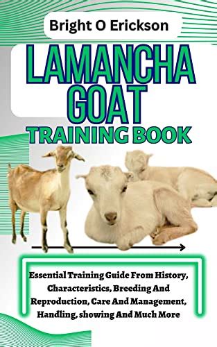 LAMANCHA GOAT TRAINING BOOK: Essential Training Guide From History, Characteristics, Breeding ...