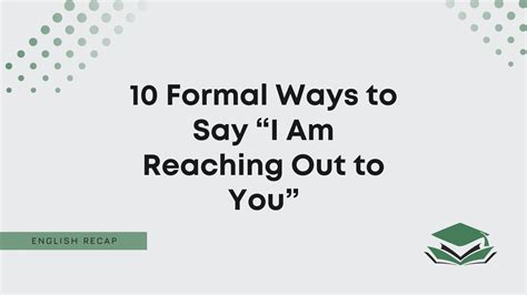 10 Formal Ways to Say “I Am Reaching Out to You” - English Recap