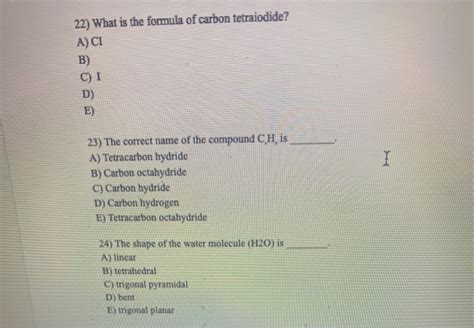 Solved 22) What is the formula of carbon tetraiodide? A) CI | Chegg.com