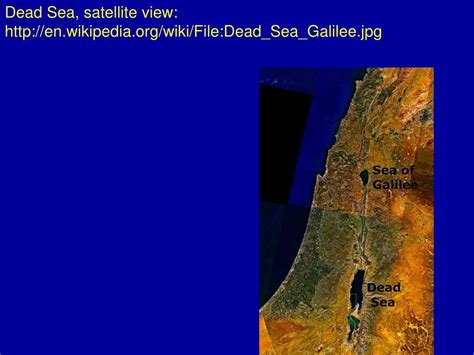 PPT - Dead Sea, satellite view: en.wikipedia/wiki/File:Dead_Sea_Galilee.jpg PowerPoint ...