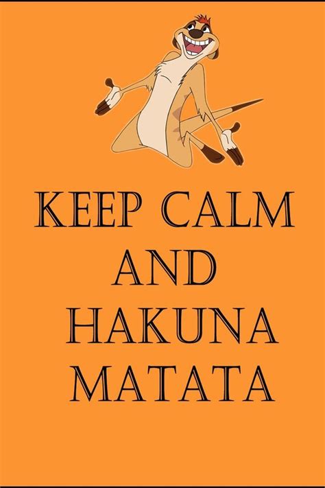 "Hakuna matata, what a wonderful phrase, hakuna matata, it means no ...