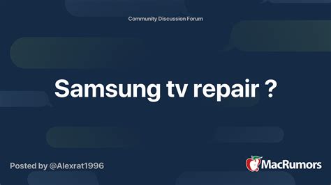 Samsung tv repair ? | MacRumors Forums