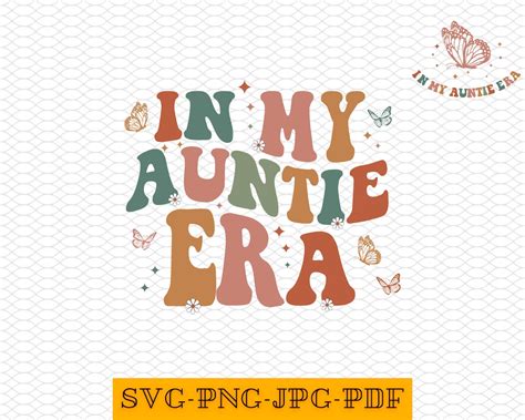 In My Auntie Era Svg, in My Auntie Era Png, Auntie Svg, Aunt Gift, Cool Aunt Shirt Svg, Aunt Era ...