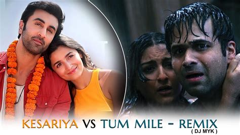 Kesariya Vs Tum Mile - Remix || DJ MYK || - YouTube