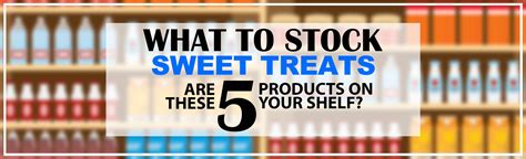 WHAT TO STOCK – SWEET TREATS - Supermarket News