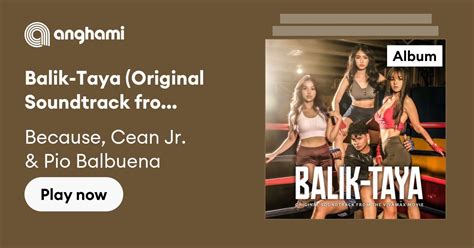 Balik-Taya (Original Soundtrack from the Vivamax Movie) by Because, Cean Jr. & Pio Balbuena ...