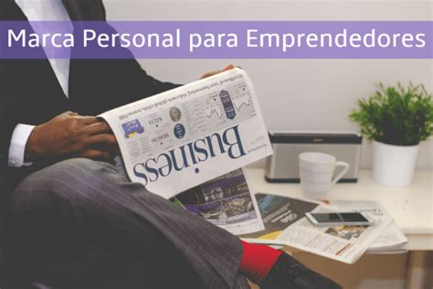 Marca Personal para Emprendedores: 5 tips para conseguir el éxito