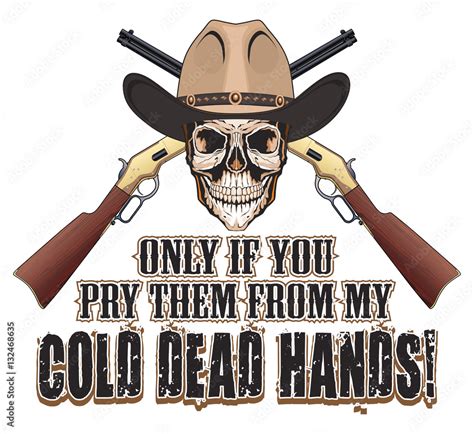 Cold Dead Hands is an illustration of a skull with cowboy hat, crossed ...