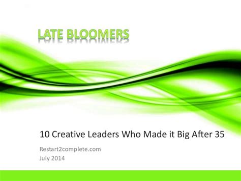 Late bloomers