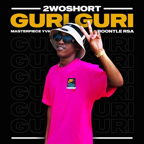 2woshort – Guri Guri ft. Masterpiece YVK, Boontle RSA & Al Xapo