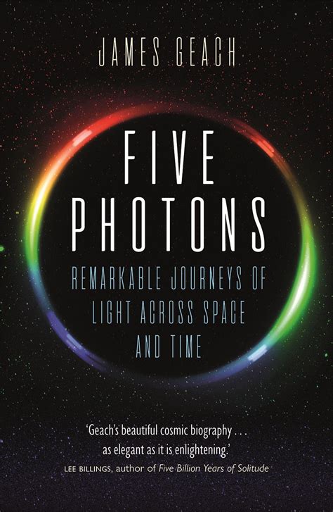 Five Photons: Remarkable Journeys of Light Across Space and Time, Geach