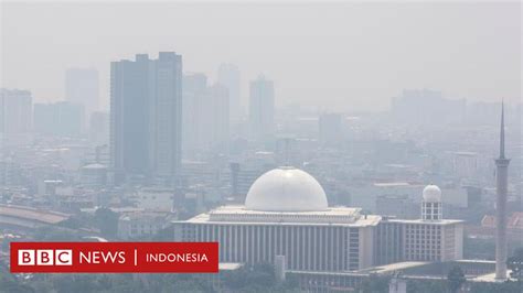 Polusi udara: Mengapa Jakarta disebut ‘sudah kiamat’ dan apa solusi agar kualitas udara membaik ...