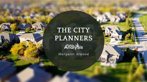 The City Planners by Margaret Atwood - Poem Analysis