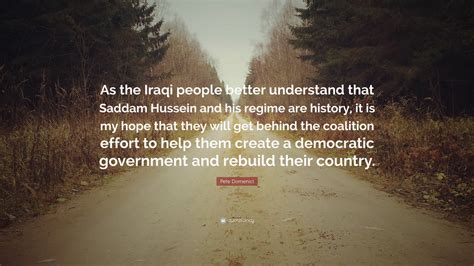 Pete Domenici Quote: “As the Iraqi people better understand that Saddam ...