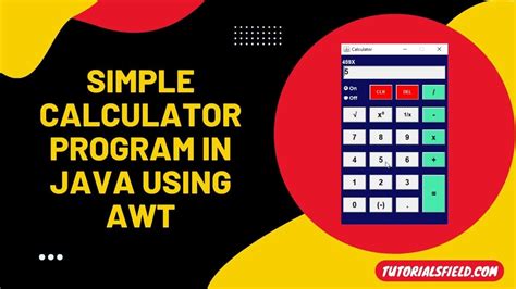 Simple Calculator Program in Java Using AWT | Source Code Tutorials Field