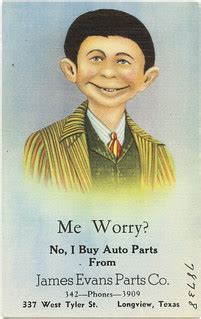 Me worry? No, I buy auto parts from James Evans Parts Co.,… | Flickr